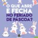 O que abre e fecha na Paixão de Cristo e Páscoa